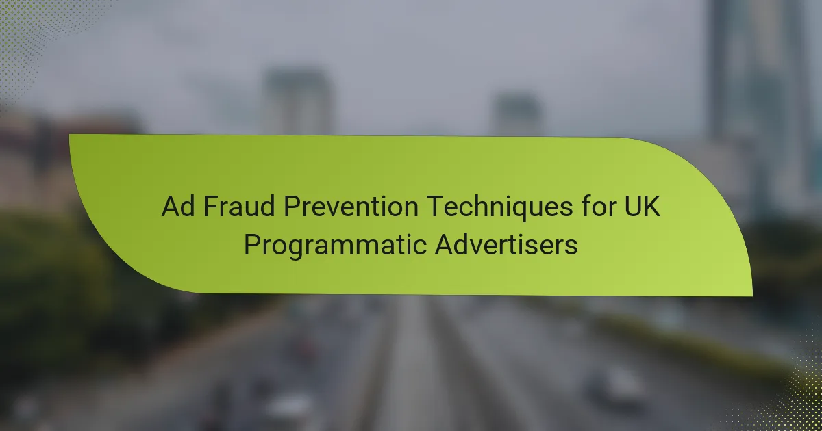 Ad Fraud Prevention Techniques for UK Programmatic Advertisers