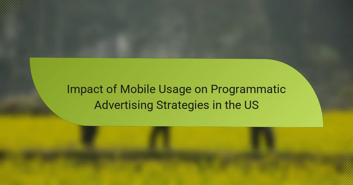 Impact of Mobile Usage on Programmatic Advertising Strategies in the US