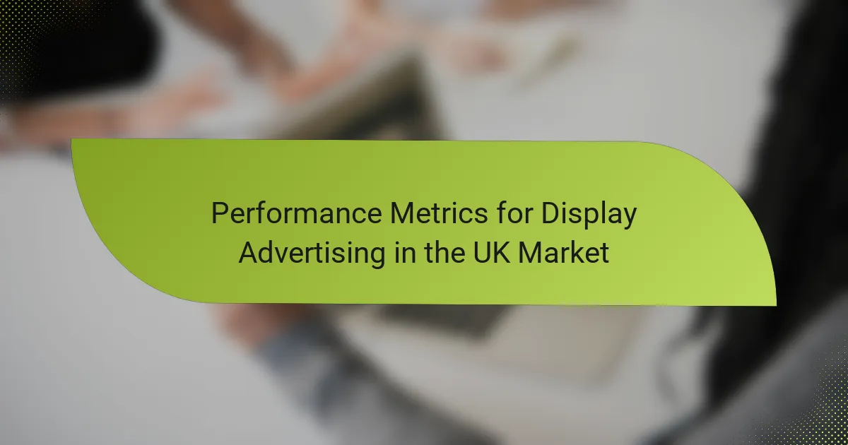 Performance Metrics for Display Advertising in the UK Market