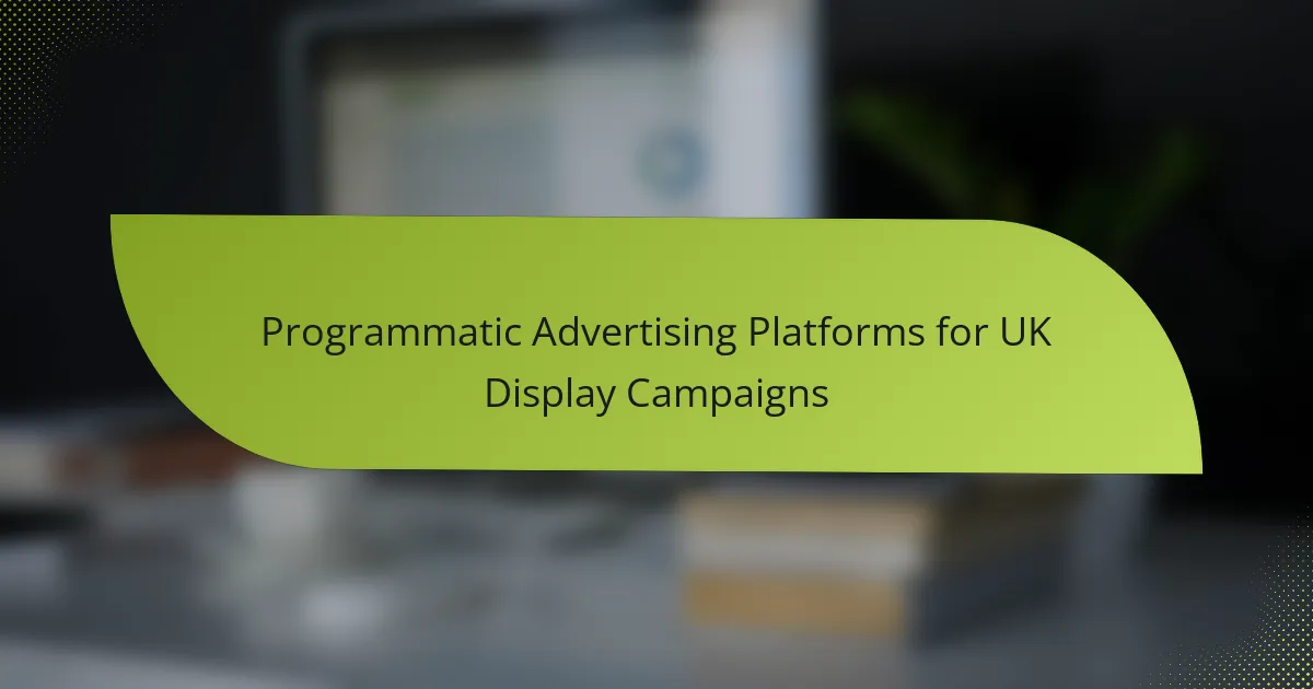 Programmatic Advertising Platforms for UK Display Campaigns