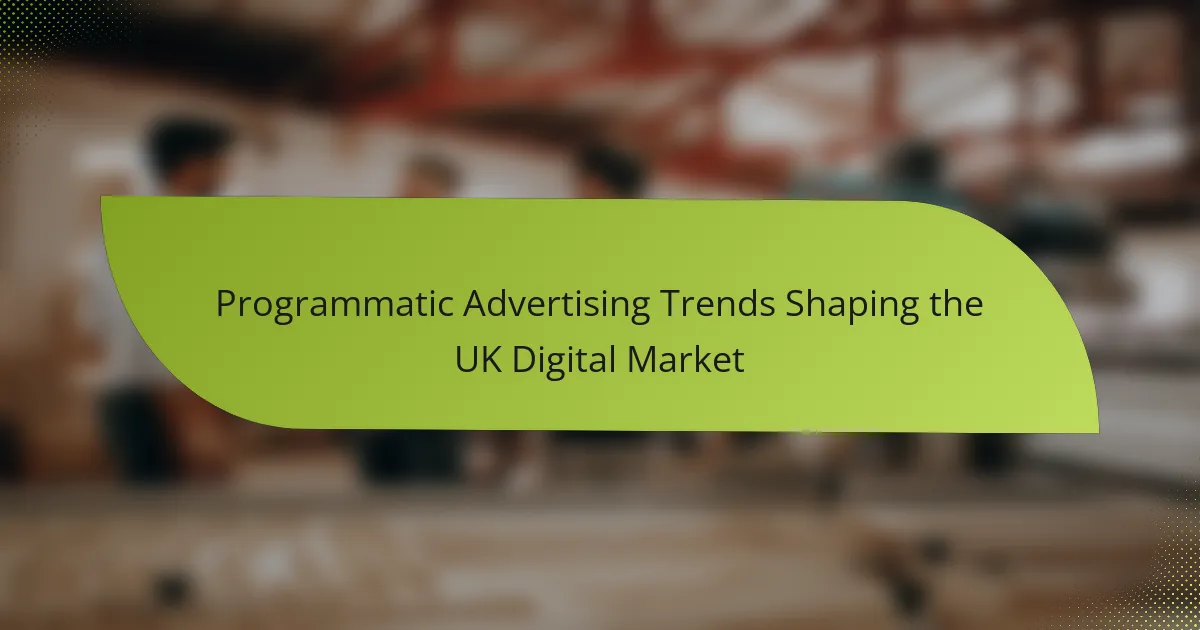 Programmatic Advertising Trends Shaping the UK Digital Market