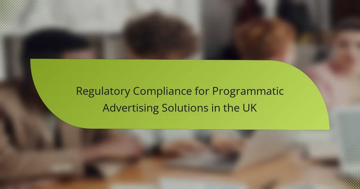 Regulatory Compliance for Programmatic Advertising Solutions in the UK