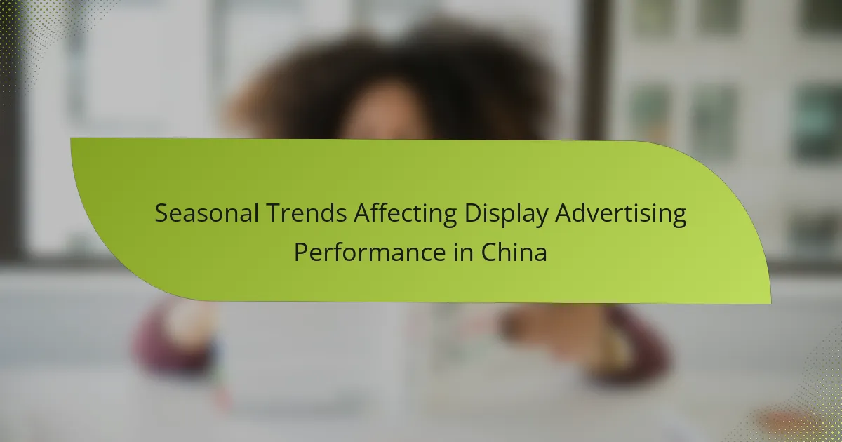 Seasonal Trends Affecting Display Advertising Performance in China