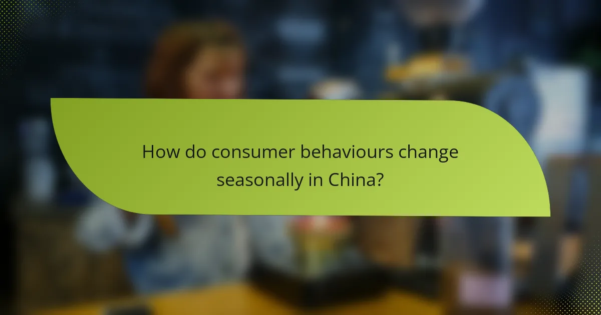 How do consumer behaviours change seasonally in China?