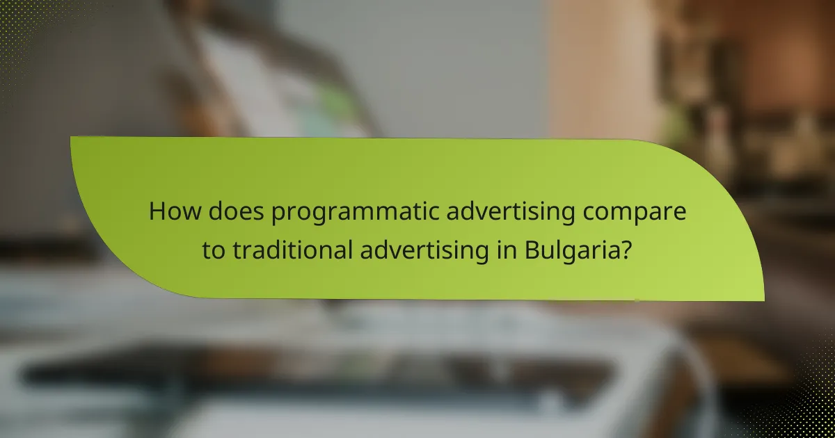 How does programmatic advertising compare to traditional advertising in Bulgaria?