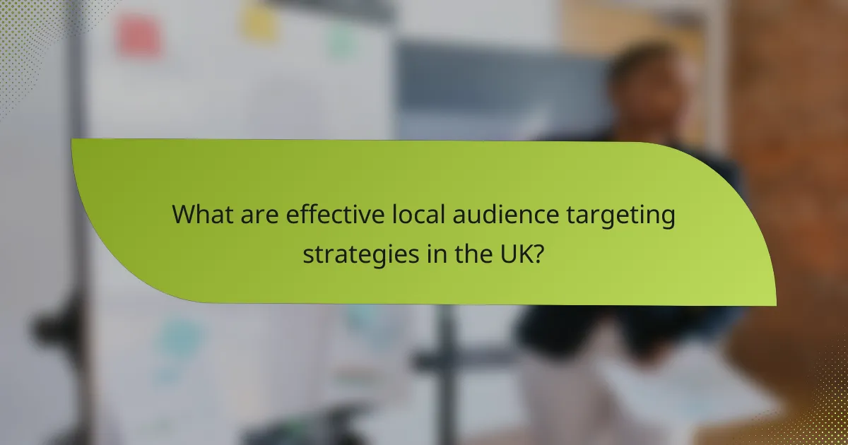 What are effective local audience targeting strategies in the UK?