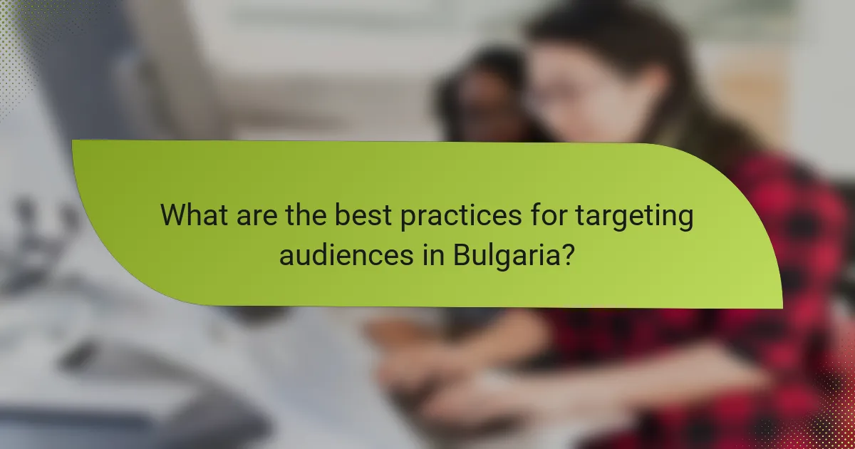 What are the best practices for targeting audiences in Bulgaria?