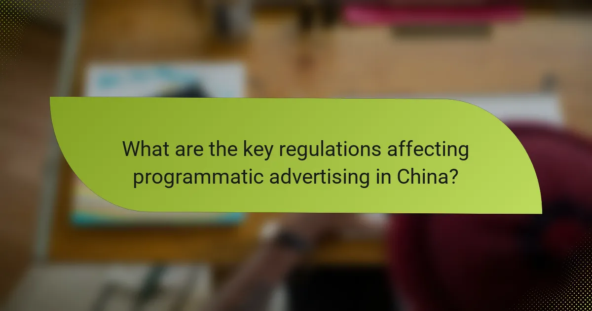 What are the key regulations affecting programmatic advertising in China?