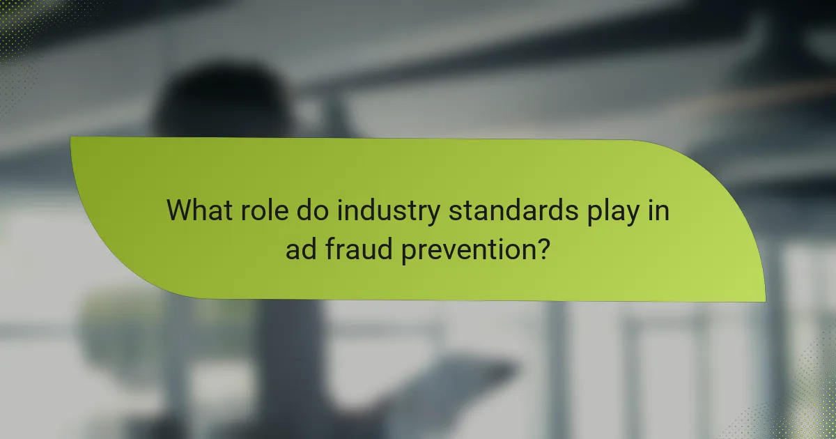 What role do industry standards play in ad fraud prevention?